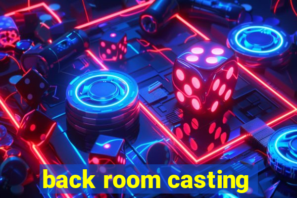 back room casting